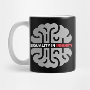 Equality in Insanity Mug